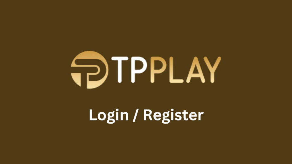 TP Play App | Register & Login Update 2026